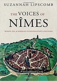 The Voices of Nîmes: Women, Sex, and Marriage in Reformation