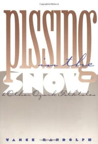 "Pissing in the Snow" and Other Ozark Folktales
