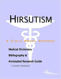 Hirsutism - A Medical Dictionary, Bibliography, and Annotated Research Guide to Internet References