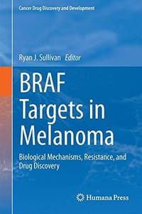 BRAF Targets in Melanoma: Biological Mechanisms, Resistance, and Drug Discovery
